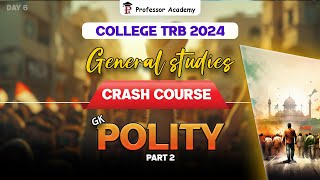 College TRB General Studies Crash Course | Day 6 | GK | Polity - Part 2