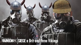 A Brit and 3 Vikings? Rainbow Six Siege