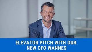 Elevator Pitch with our new CFO Wannes