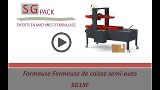 Présentation vidéo formeuse fermeuse de caisse SG15F