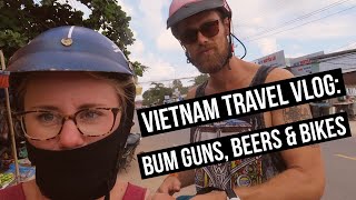 Vietnam Travel Vlogs: Bum guns, beers and bikes | Hippie Go Lucky