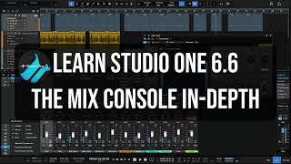 Learn Studio One 6.6 | The Mix Console | In-Depth