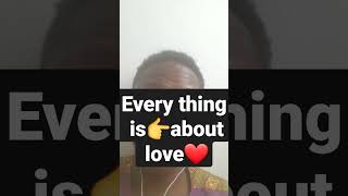 Every thing is about Love 💞😍