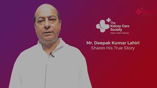 Listen To Mr. Deepak Kumar Lahiri Sharing His True Story With Us | The Kidney Care Society