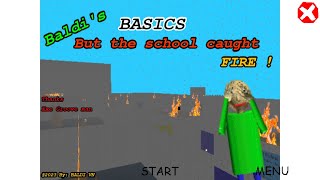 Baldi's Basics But The School Caught Fire | Baldi's Basics Mod