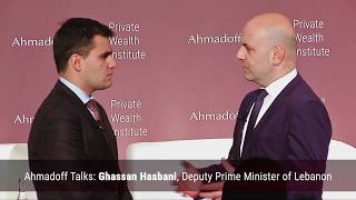 Ahmadoff Talks: Ghassan Hasbani, Deputy Prime Minister of Lebanon and Amir Guluzade