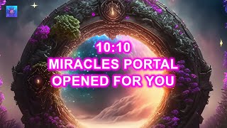 10:10 Miracles Portal Opened For You - Attract Unlimited Possibilities - 1111hz Remove all Blockages