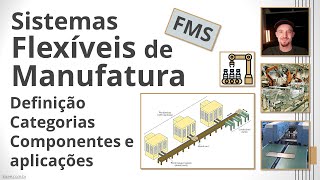 Sistemas Flexíveis de Manufatura (FMS): Definição, categorias, componentes e aplicações