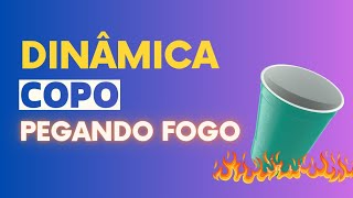 COPO E FOGO - DINÂMICAS | QUEBRA GELO PARA CÉLULAS