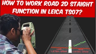 How to use Road 2D Staight function in Leica TS07?