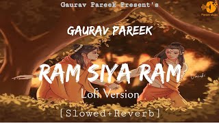 Ram Siya Ram | Lofi Version | Slowed Reverb Song | Gaurav Pareek | Shyam Bhajan | Lofi Song