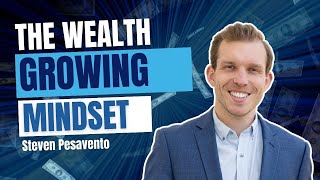 The Wealth Growing Mindset - Steven Pesavento