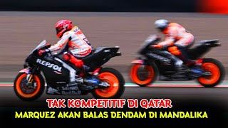 Tak Kompetitif di Qatar Marquez Akan Balas Dendam di Mandalika | Motogp Hari Ini