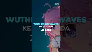 Wuthering Waves Keluar Pada 23 Mei