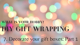 WIYH| Gift Wrapping: Episode 7||DIY ways to decorate your giftbox: Part 1