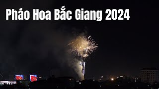 TOÀN CẢNH PHÁO HOA ĐÊM GIAO THỪA NĂM 2024 - TP BẮC GIANG