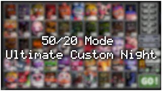 Ultimate Custom Night - 50/20 Mode Completed