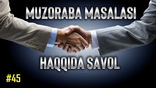 45-Savol :Muzoraba masalasi haqqida savol | Abdulloh Zufar