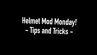 Helmet Mod Monday - Tips and Tricks