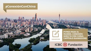 Conexión con China: Jornadas de Vinculación PyME - Capítulo Guangdong