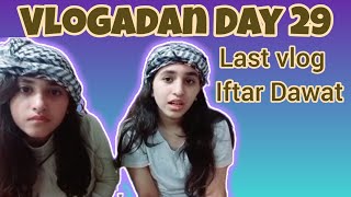 Vlogadan Day 29 || Last day Iftar Dawat