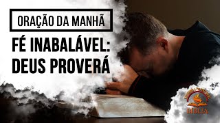 Fé Inabalável: Deus Proverá (Salmo 37:25)