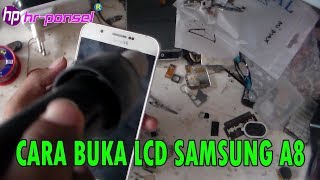 CARA MELEPASKAN  LCD SAMSUNG A8