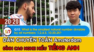 Dân Chuyên Toán Amsterdam đỉnh cao nghe hiểu tiếng Anh | Phỏng vấn tiếng Anh - Anh Ngữ Baboo