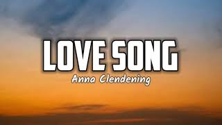 Anna Clendening - Love Song (Lyrics)