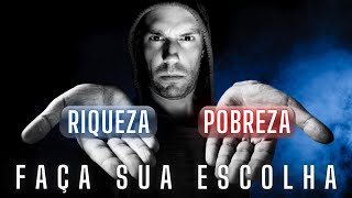 [RIQUEZA x POBREZA] Faça sua escolha! Saiba como ficar RICO e ter PROSPERIDADE