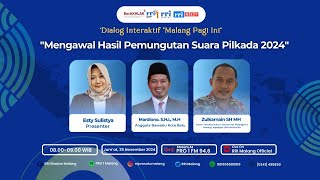 DIALOG INTERTAKTIF MALANG PAGI INI  - Mengawal Hasil Pemungutan Suara Pilkada 2024