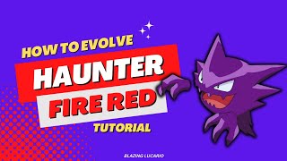 How to Evolve Haunter in Pokemon Fire Red/LeafGreen । Tutorial 02