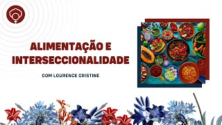 Alimentação e Interseccionalidade, com Lourence Cristine