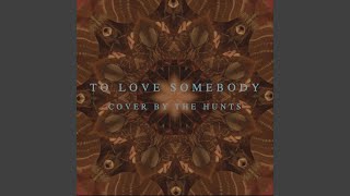 To Love Somebody