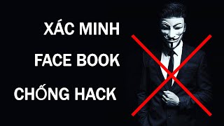 Hướng Dẫn Xác Minh Danh Tính FaceBook Tránh Bị Khoá Hack