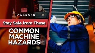 10 Common Machine Hazards (And How to Keep Yourself Safe!)