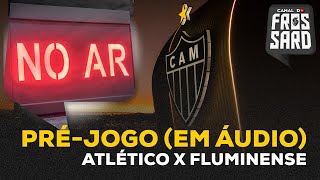 PRÉ-JOGO AO VIVO (APENAS ÁUDIO) | ATLÉTICO x FLUMINENSE - LIBERTADORES (QUARTAS - VOLTA)