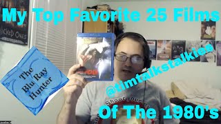 Blu Ray Hunter| My Top 25 Favorite Films of the 80s| @timtalkstalkies