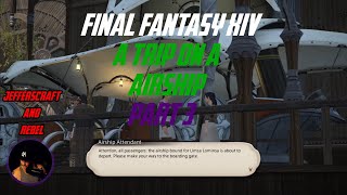 Final Fantasy XIV Gameplay Part 3(A Trip On A Airship) With JEFFERSCRAFT And Rebel