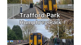 Going To Trafford Park And Humphrey Park Train Stations For The First Time