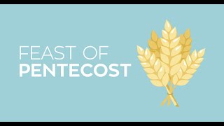 FEAST OF PENTECOST 2024 - CLASS LESSON 4/14/24