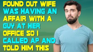 Found Out Wife Was Having An Affair With A Guy At Her Office So I Called AP And Told Him This