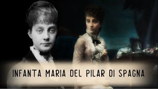 Un destino già scritto: Infanta Maria del Pilar di Borbone-Spagna