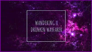 Wandering || Drunken Wayfarer