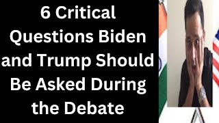 6 Critical Questions Biden and Trump Should Be Asked During the Debate