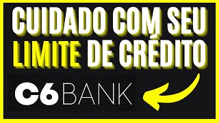 C6 BANK REDUZIU O MEU LIMITE E DE VÁRIOS OUTROS CLIENTES - VEJA A RAZÃO