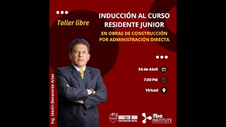 SEMINARIO LIBRE: INDUCCIÓN AL CURSO RESIDENTE JUNIOR EN OBRAS DE CONSTRUCCIÓN