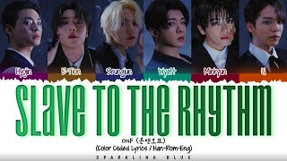 ONF (온앤오프) 'SLAVE TO THE RHYTHM' Lyrics [Color Coded Han_Rom_Eng]