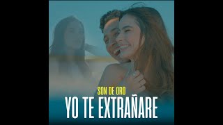 YO TE EXTRAÑARE   SON DE ORO