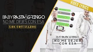 Baby Rasta y Gringo - No me dejes con Esa (Los Cotizados)